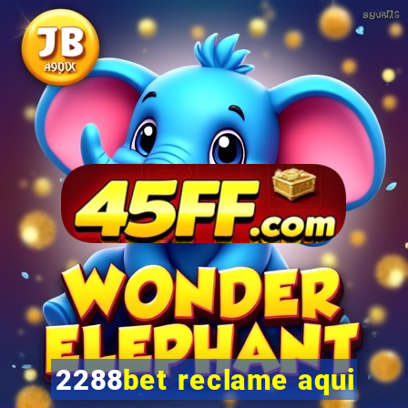 2288bet reclame aqui
